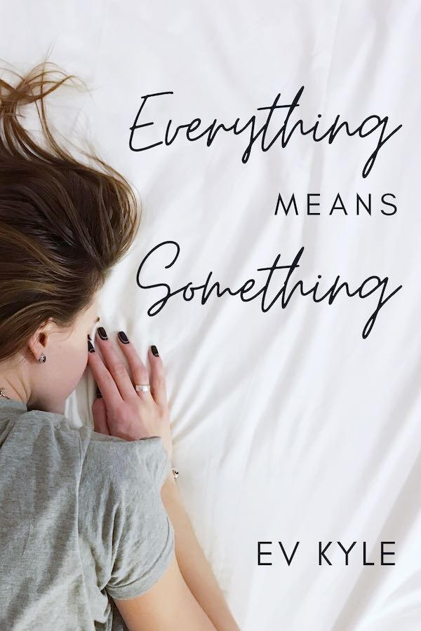 A book cover for "Everything Means Something" by EV Kyle featuring a person lying facedown on a white sheet.